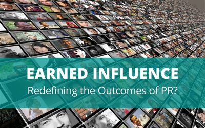 Earned Influence – Redefining the Outcomes of PR?